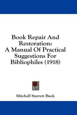 Book Repair and Restoration: A Manual of Practical Suggestions for Bibliophiles (1918)