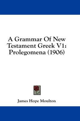 A Grammar of New Testament Greek V1: Prolegomena (1906)