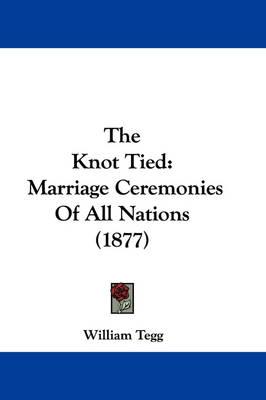 The Knot Tied: Marriage Ceremonies of All Nations (1877)