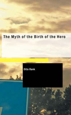The Myth of the Birth of the Hero