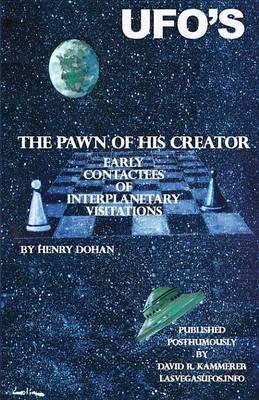 The Pawn Of His Creator: Early Contactee's Of Interplanetary Visitations