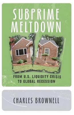 Subprime Meltdown: From U.S. Liquidity Crisis To Global Recession
