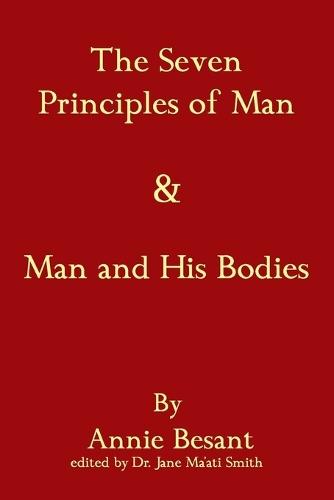 The Seven Principles Of Man & Man And His Bodies