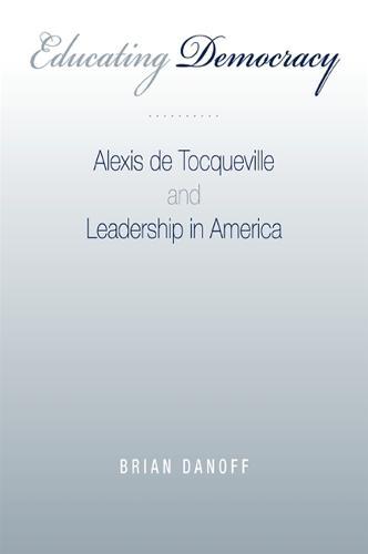 Educating Democracy: Alexis de Tocqueville and Leadership in America