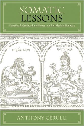 Somatic Lessons: Narrating Patienthood and Illness in Indian Medical Literature