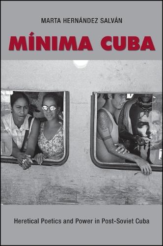 Minima Cuba: Heretical Poetics and Power in Post-Soviet Cuba