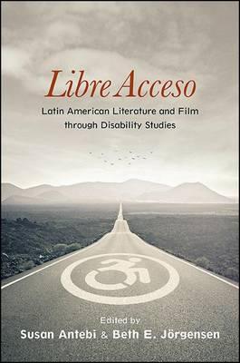 Libre Acceso: Latin American Literature and Film through Disability Studies
