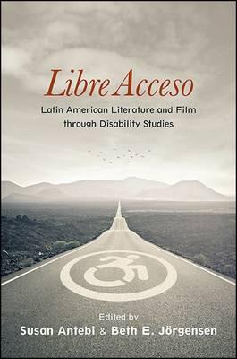 Libre Acceso: Latin American Literature and Film through Disability Studies