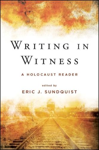 Writing in Witness: A Holocaust Reader