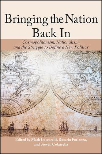 Bringing the Nation Back In: Cosmopolitanism, Nationalism, and the Struggle to Define a New Politics