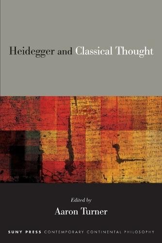 Heidegger and Classical Thought