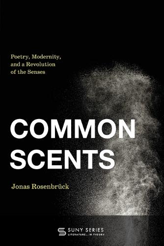 Common Scents: Poetry, Modernity, and a Revolution of the Senses