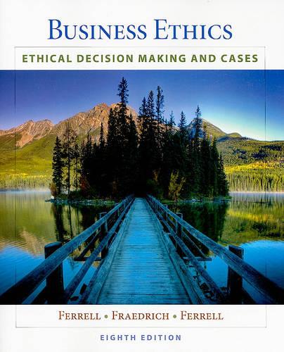 Business Ethics: Ethical Decision Making and Cases