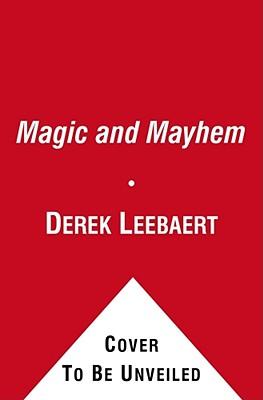 Magic and Mayhem: The Delusions of American Foreign Policy from Korea to Afghanistan