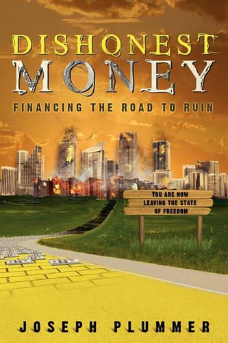 Dishonest Money: Financing the Road to Ruin