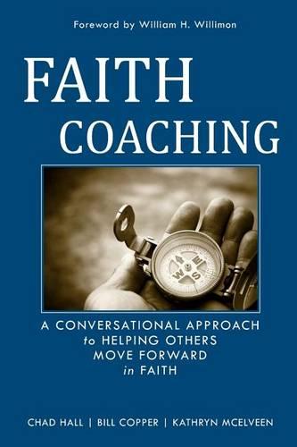 Faith Coaching: A Conversational Approach to Helping Others Move Forward in Faith