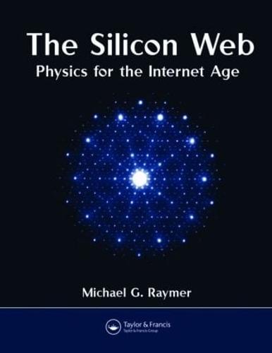 The Silicon Web: Physics for the Internet Age
