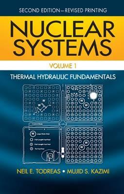 Nuclear Systems Volume I: Thermal Hydraulic Fundamentals, Second Edition