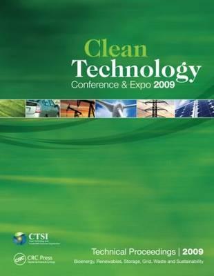 Clean Technology 2009: Bioenergy, Renewables, Storage, Grid, Waste and Sustainability Technical Proceedings of the 2009 Clean Technology Conference and Expo