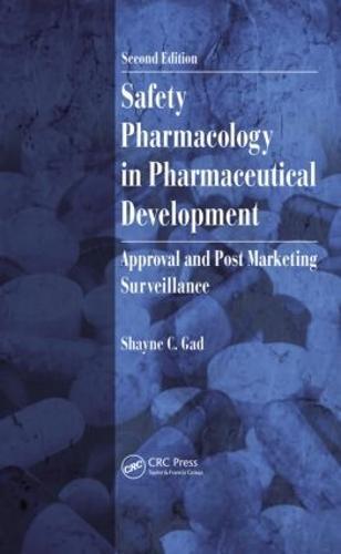 Safety Pharmacology in Pharmaceutical Development: Approval and Post Marketing Surveillance, Second Edition