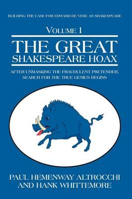 THE Great Shakespeare Hoax: After Unmasking the Fraudulent Pretender, Search for the True Genius Begins