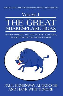THE Great Shakespeare Hoax: After Unmasking the Fraudulent Pretender, Search for the True Genius Begins