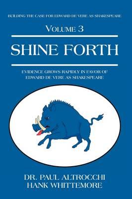 Shine Forth: Evidence Grows Rapidly In Favor of Edward De Vere as Shakespeare