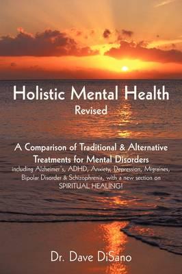 Holistic Mental Health- Revised: A Comparison of Traditional and Alternative Treatments for Mental Disorders