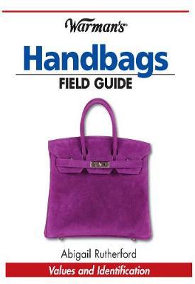 Warman's Handbags Field Guide: Values & Identification
