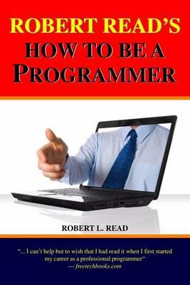 Robert Read's How To Be A Programmer