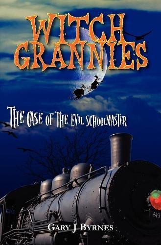 Witch Grannies: The Case of the Evil Schoolmaster