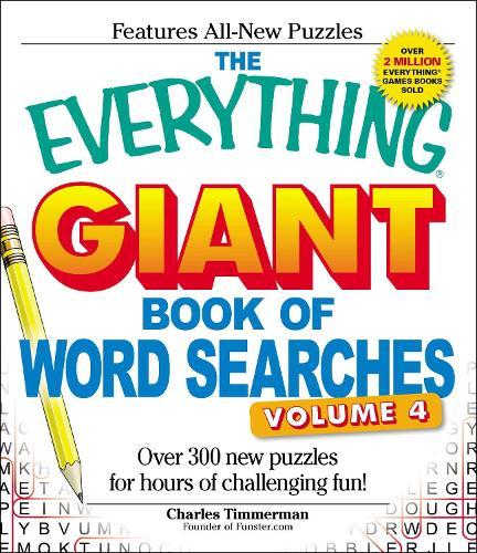 The Everything Giant Book of Word Searches, Volume IV: Over 300 new puzzles for endless gaming fun!