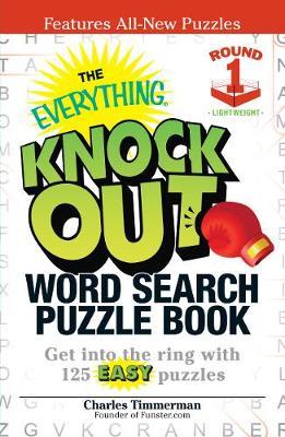 The Everything Knock Out Word Search Puzzle Book: Lightweight Round 1: Get into the ring with 125 easy puzzles
