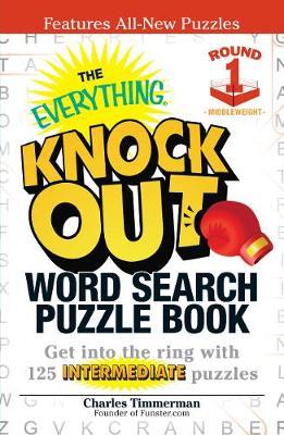 The Everything Knock Out Word Search Puzzle Book: Middleweight Round 1: Get into the ring with 125 intermediate puzzles