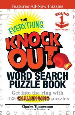 The Everything Knock Out Word Search Puzzle Book: Heavyweight Round 1: Get into the ring with 125 challenging puzzles