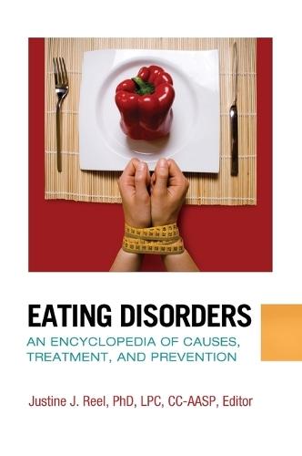 Eating Disorders: An Encyclopedia of Causes, Treatment, and Prevention