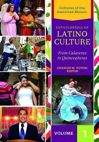Encyclopedia of Latino Culture [3 volumes]: From Calaveras to Quinceañeras
