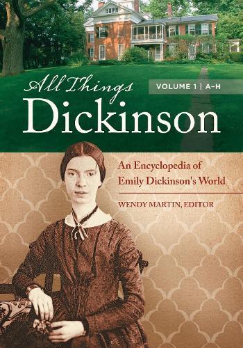 All Things Dickinson [2 volumes]: An Encyclopedia of Emily Dickinson's World