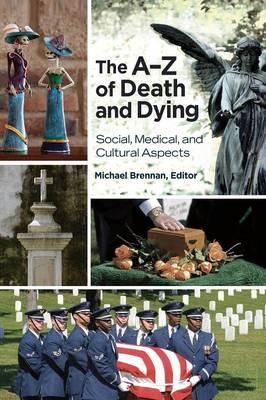 The A–Z of Death and Dying: Social, Medical, and Cultural Aspects