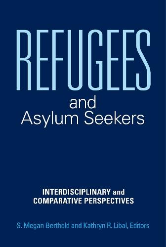 Refugees and Asylum Seekers: Interdisciplinary and Comparative Perspectives