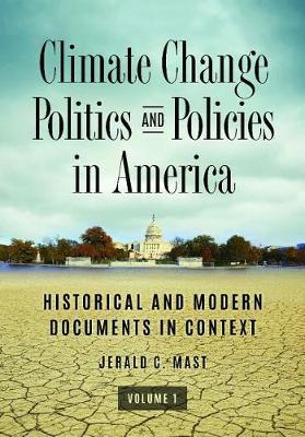 Climate Change Politics and Policies in America [2 volumes]: Historical and Modern Documents in Context