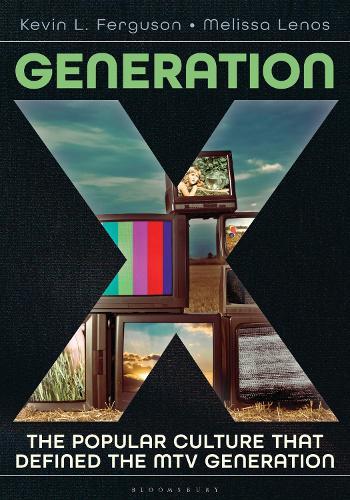 Generation X: The Popular Culture That Defined the MTV Generation