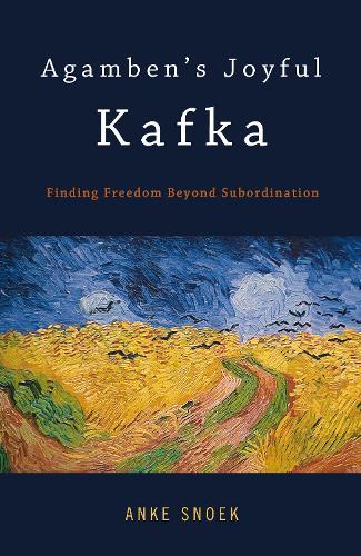 Agamben's Joyful Kafka: Finding Freedom Beyond Subordination
