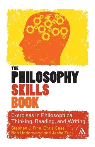 The Philosophy Skills Book: Exercises in Philosophical Thinking, Reading, and Writing
