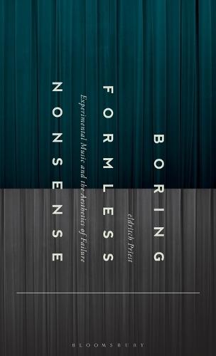 Boring Formless Nonsense: Experimental Music and the Aesthetics of Failure