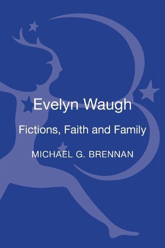 Evelyn Waugh: Fictions, Faith and Family