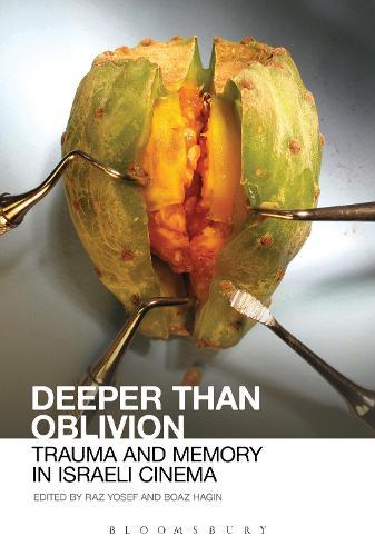 Deeper than Oblivion: Trauma and Memory in Israeli Cinema