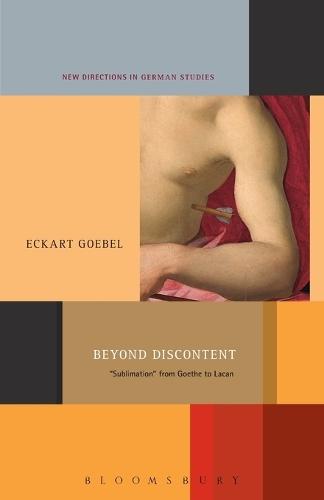 Beyond Discontent: 'Sublimation' from Goethe to Lacan