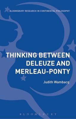 Thinking Between Deleuze and Merleau-Ponty