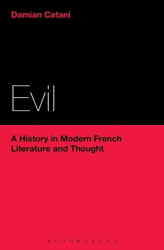 Evil: A History in Modern French Literature and Thought